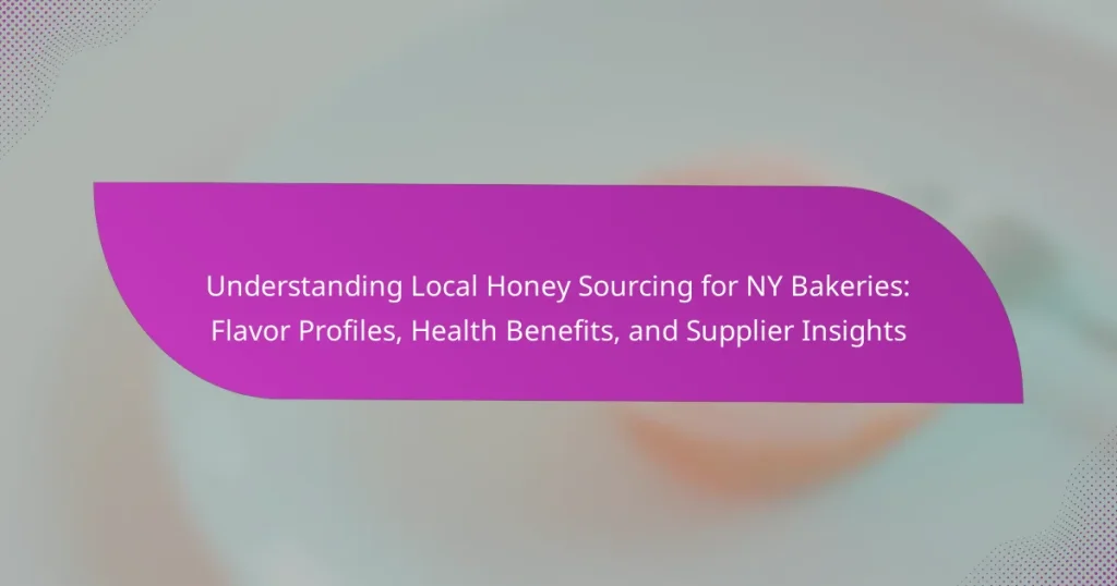 Understanding Local Honey Sourcing for NY Bakeries: Flavor Profiles, Health Benefits, and Supplier Insights