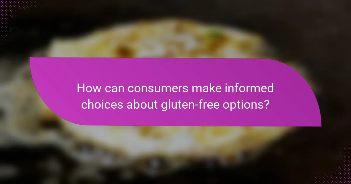 How can consumers make informed choices about gluten-free options?