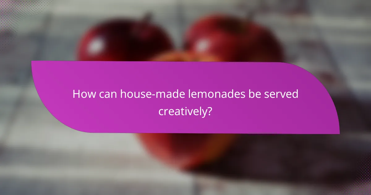 How can house-made lemonades be served creatively?