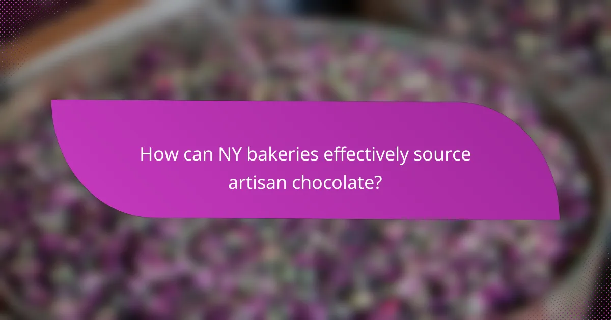 How can NY bakeries effectively source artisan chocolate?