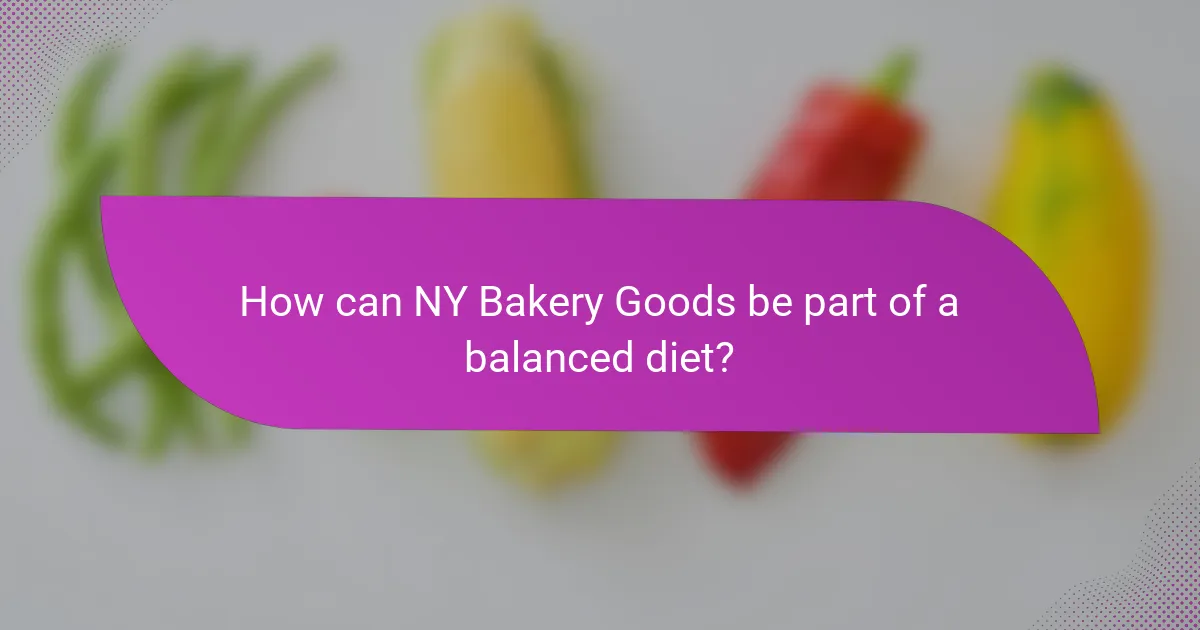 How can NY Bakery Goods be part of a balanced diet?
