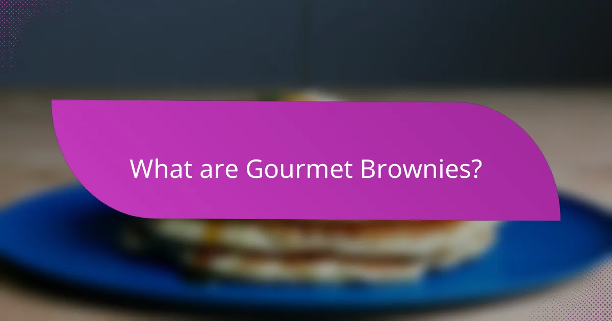 What are Gourmet Brownies?