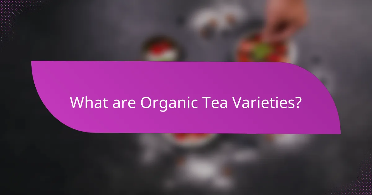 What are Organic Tea Varieties?