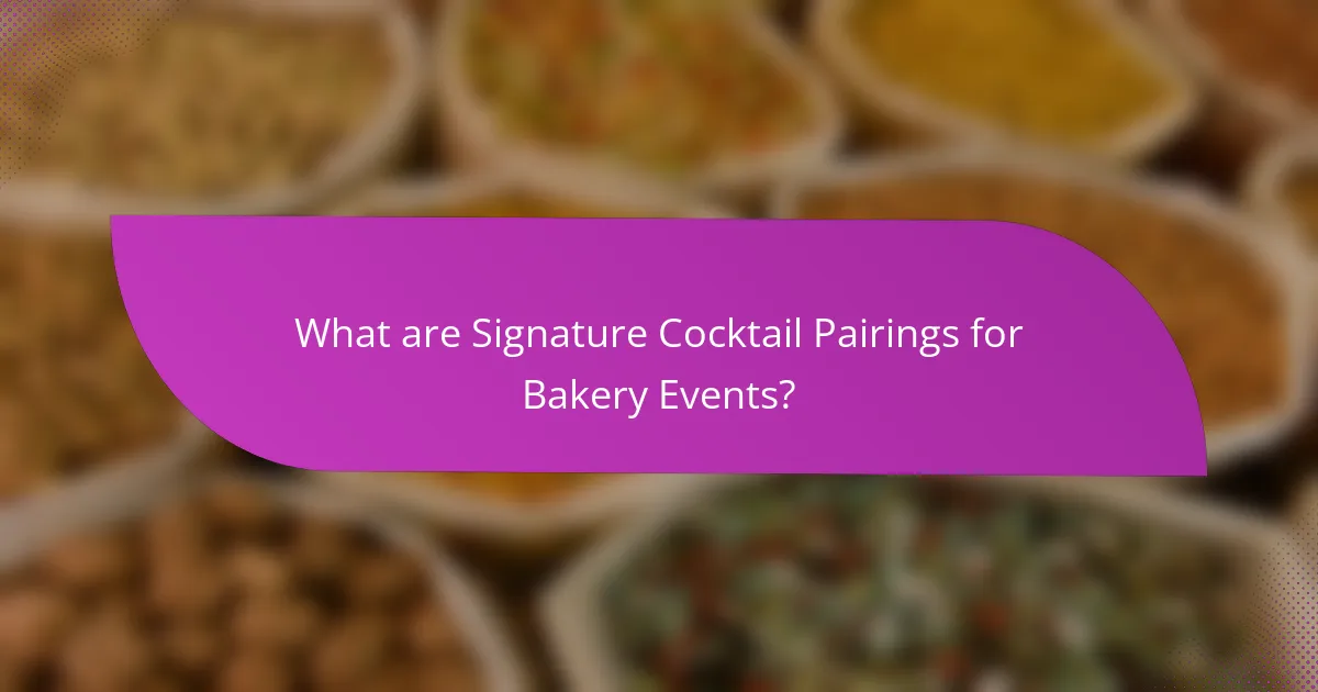 What are Signature Cocktail Pairings for Bakery Events?