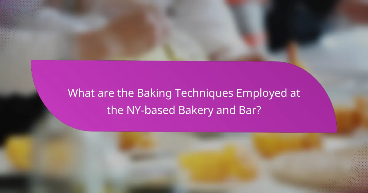 What are the Baking Techniques Employed at the NY-based Bakery and Bar?