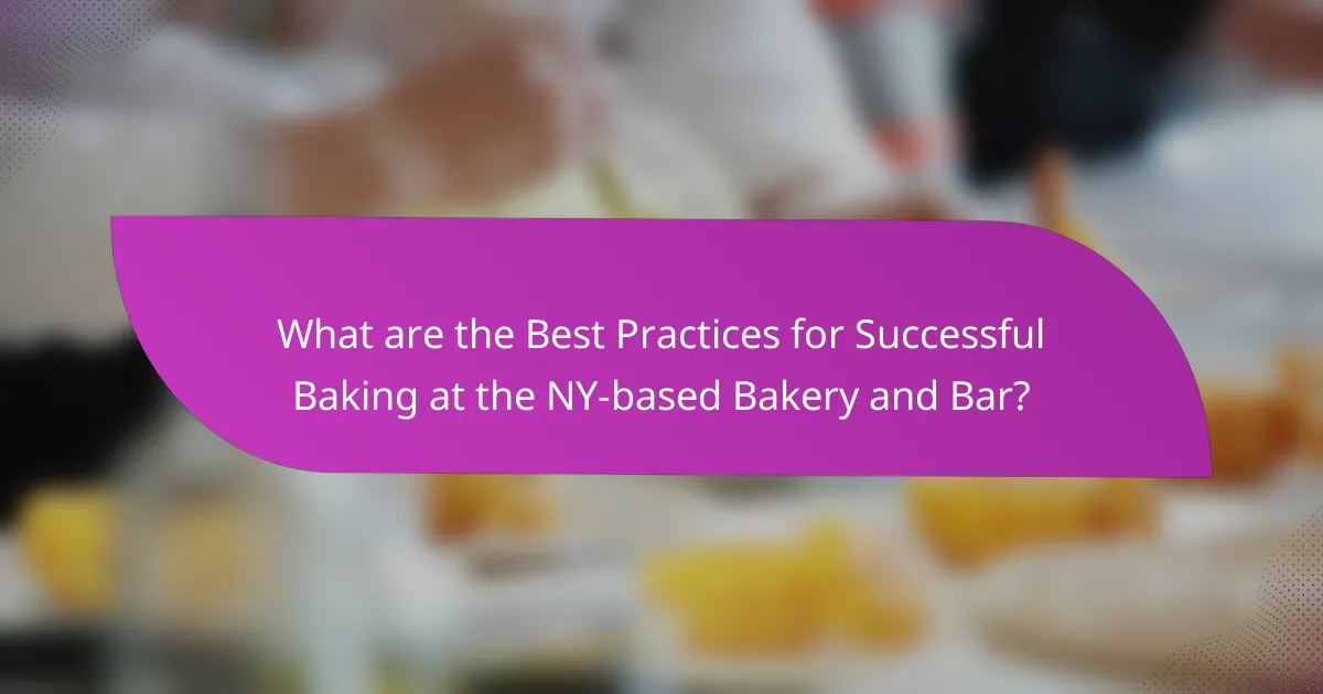 What are the Best Practices for Successful Baking at the NY-based Bakery and Bar?