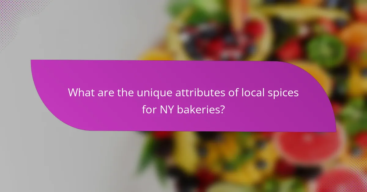 What are the unique attributes of local spices for NY bakeries?