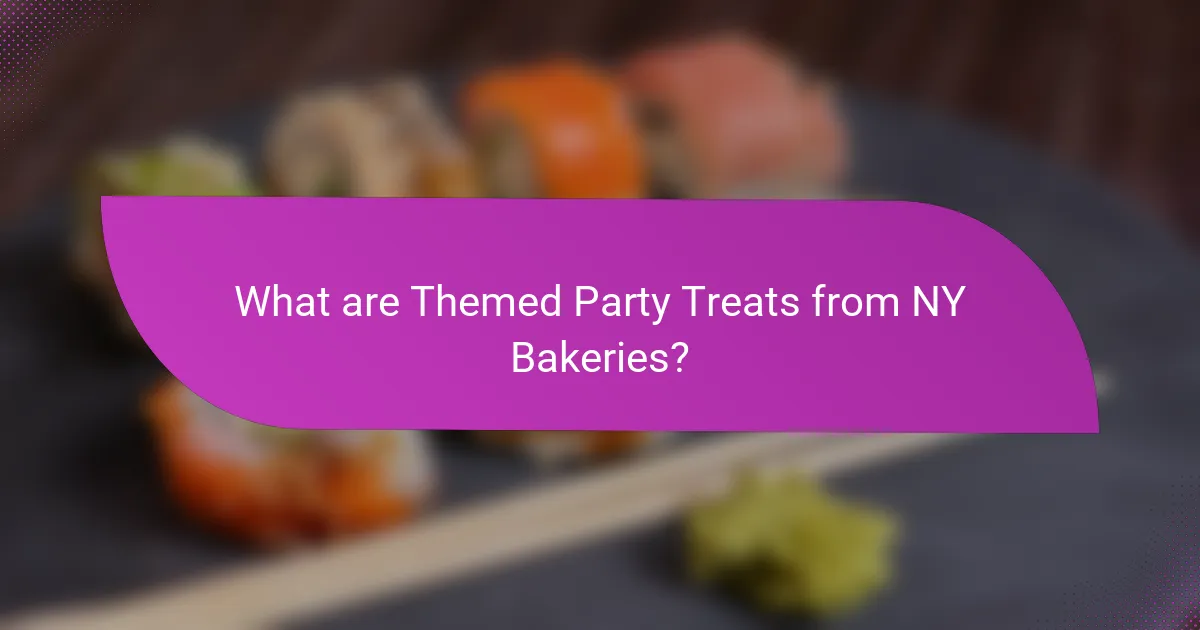 What are Themed Party Treats from NY Bakeries?