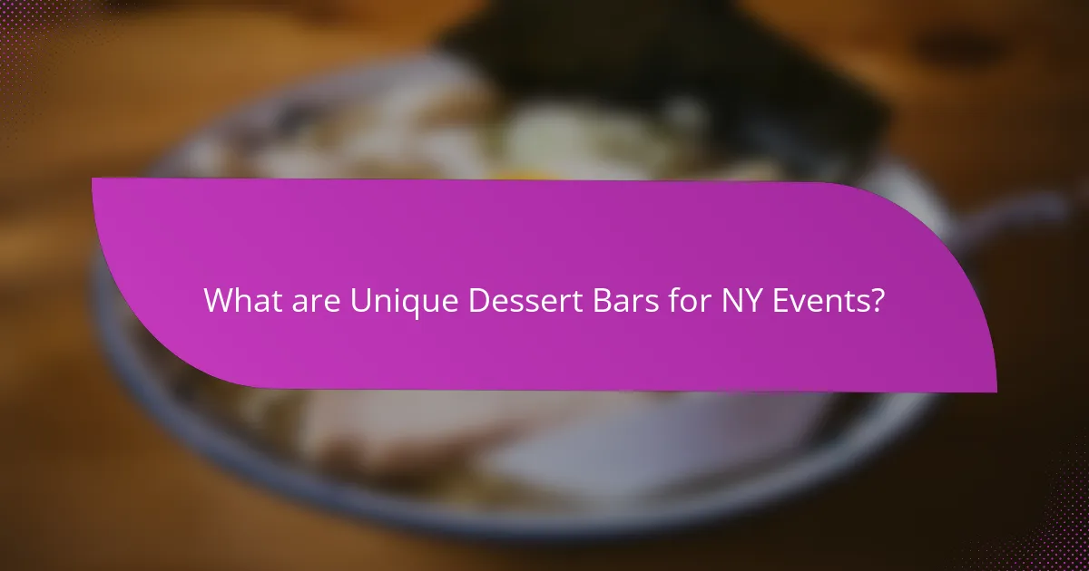 What are Unique Dessert Bars for NY Events?