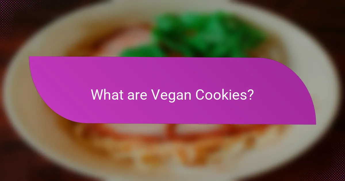 What are Vegan Cookies?