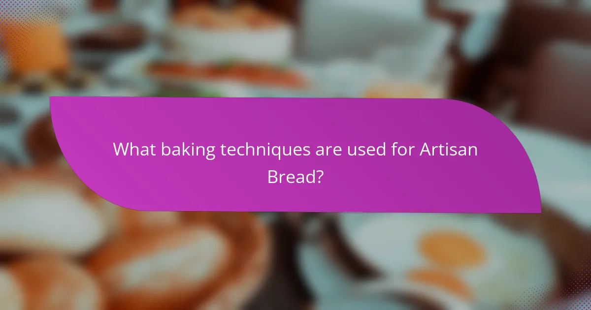 What baking techniques are used for Artisan Bread?
