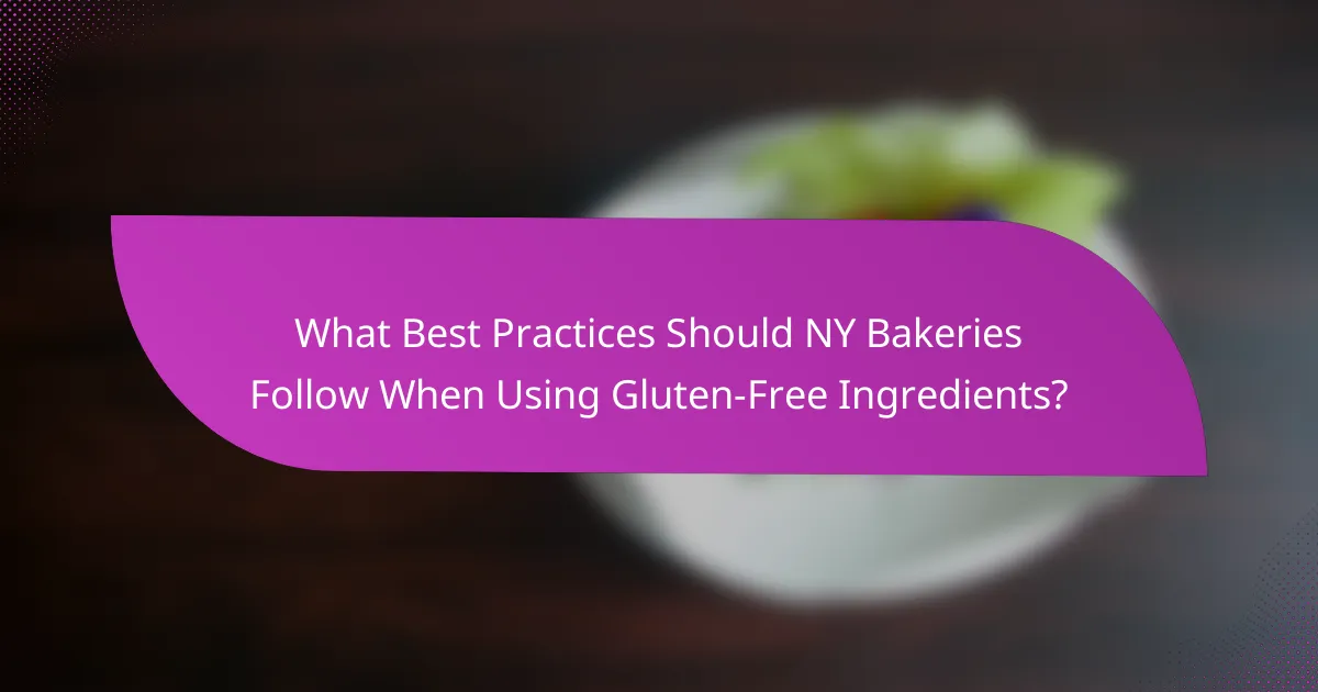 What Best Practices Should NY Bakeries Follow When Using Gluten-Free Ingredients?