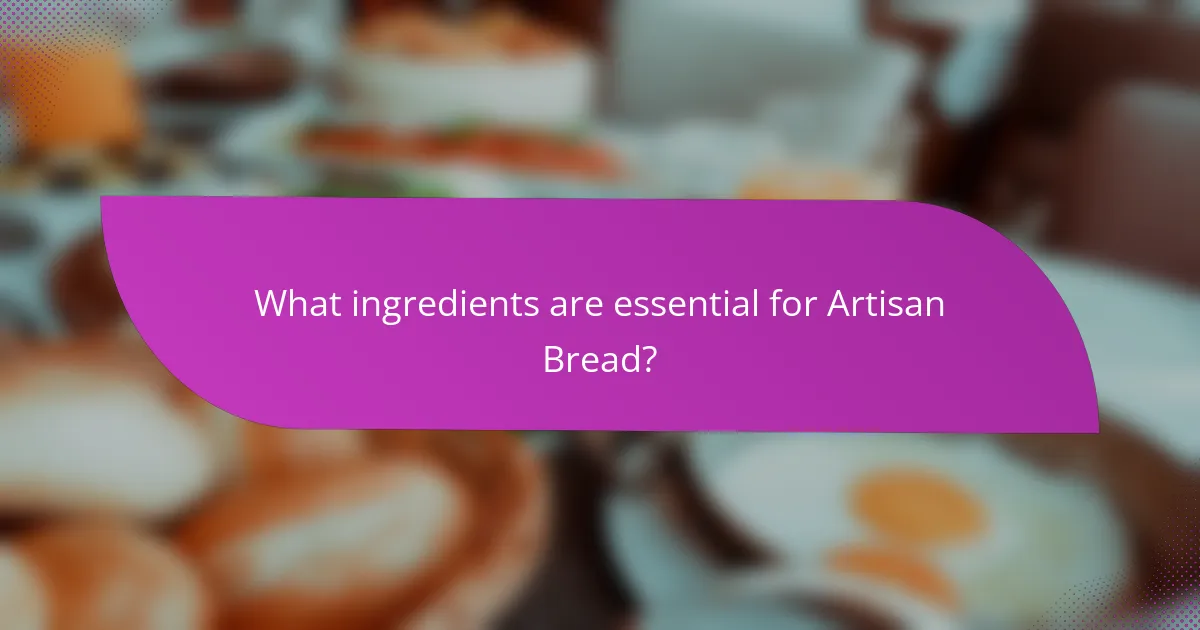 What ingredients are essential for Artisan Bread?
