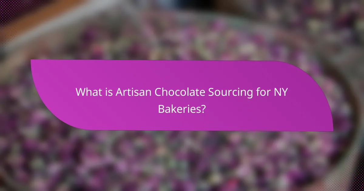 What is Artisan Chocolate Sourcing for NY Bakeries?