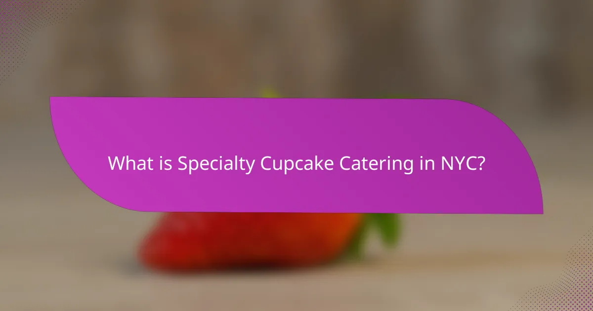 What is Specialty Cupcake Catering in NYC?
