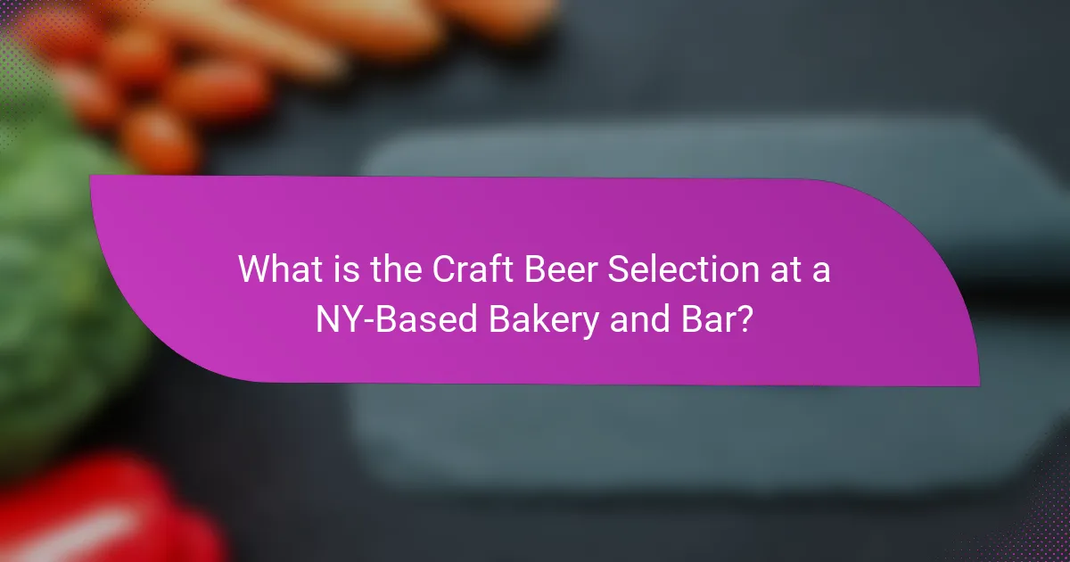 What is the Craft Beer Selection at a NY-Based Bakery and Bar?
