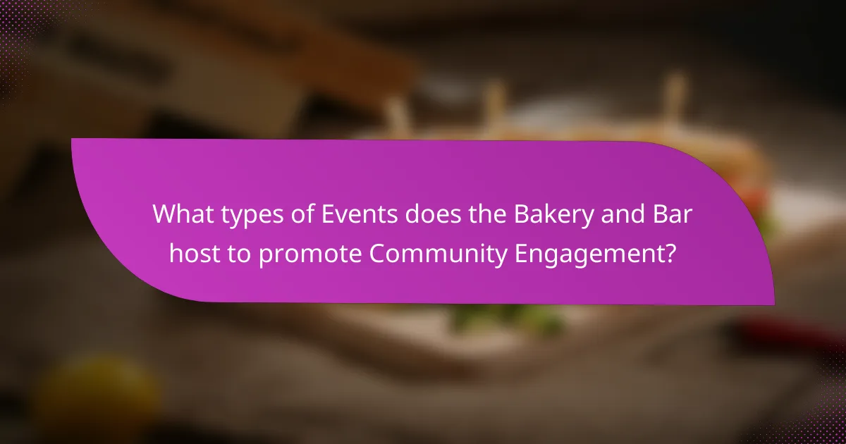 What types of Events does the Bakery and Bar host to promote Community Engagement?