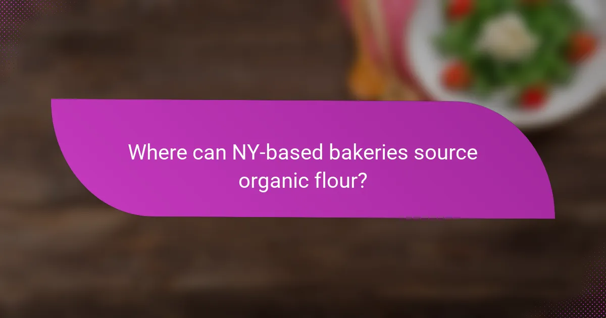 Where can NY-based bakeries source organic flour?